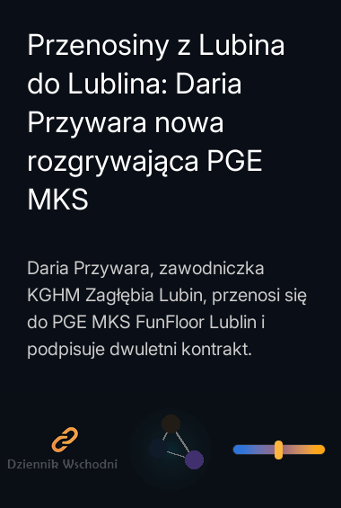 Przenosiny z Lubina do Lublina: Daria Przywara nowa rozgrywająca PGE MKS