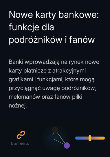 Nowe karty bankowe: funkcje dla podróżników i fanów