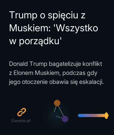 Trump o spięciu z Muskiem: 'Wszystko w porządku'