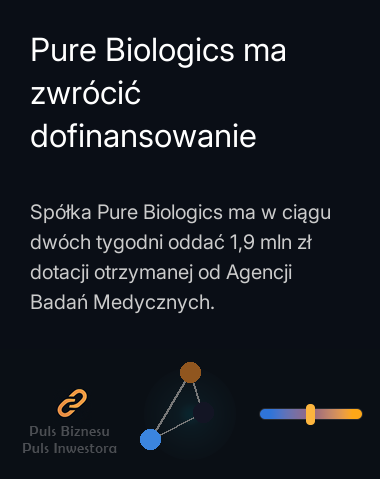 Pure Biologics ma zwrócić dofinansowanie