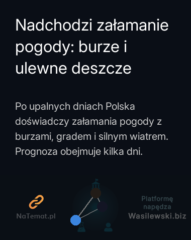 Nadchodzi załamanie pogody: burze i ulewne deszcze